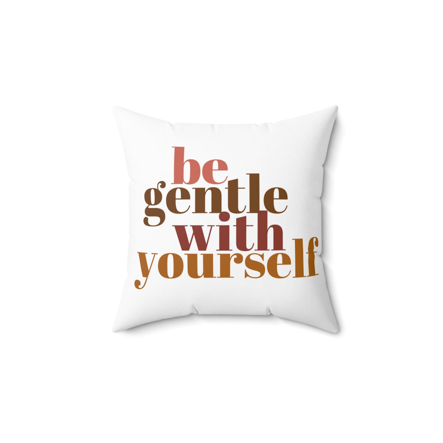 Be Gentle With Yourself Pillow