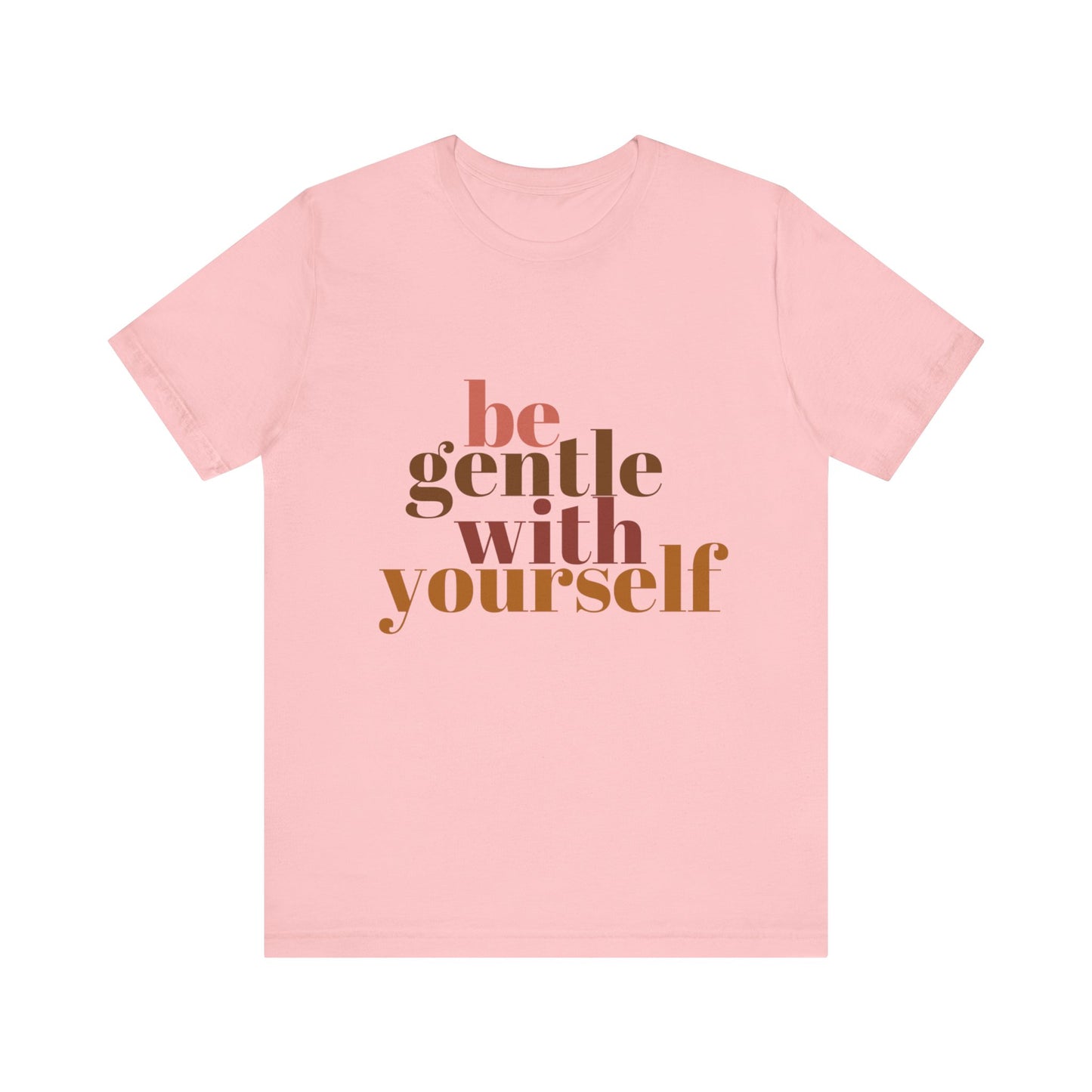 Be Gentle With Yourself Unisex Jersey Short Sleeve Tee