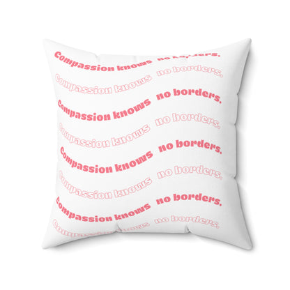 Compassion Has No Borders Pillow