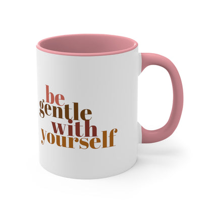 Be Gentle With Yourself Coffee Mug, 11oz