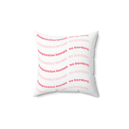 Compassion Has No Borders Pillow