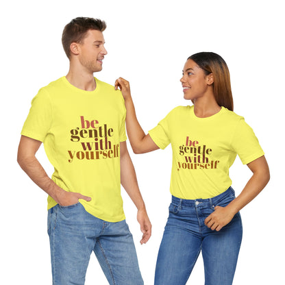 Be Gentle With Yourself Unisex Jersey Short Sleeve Tee