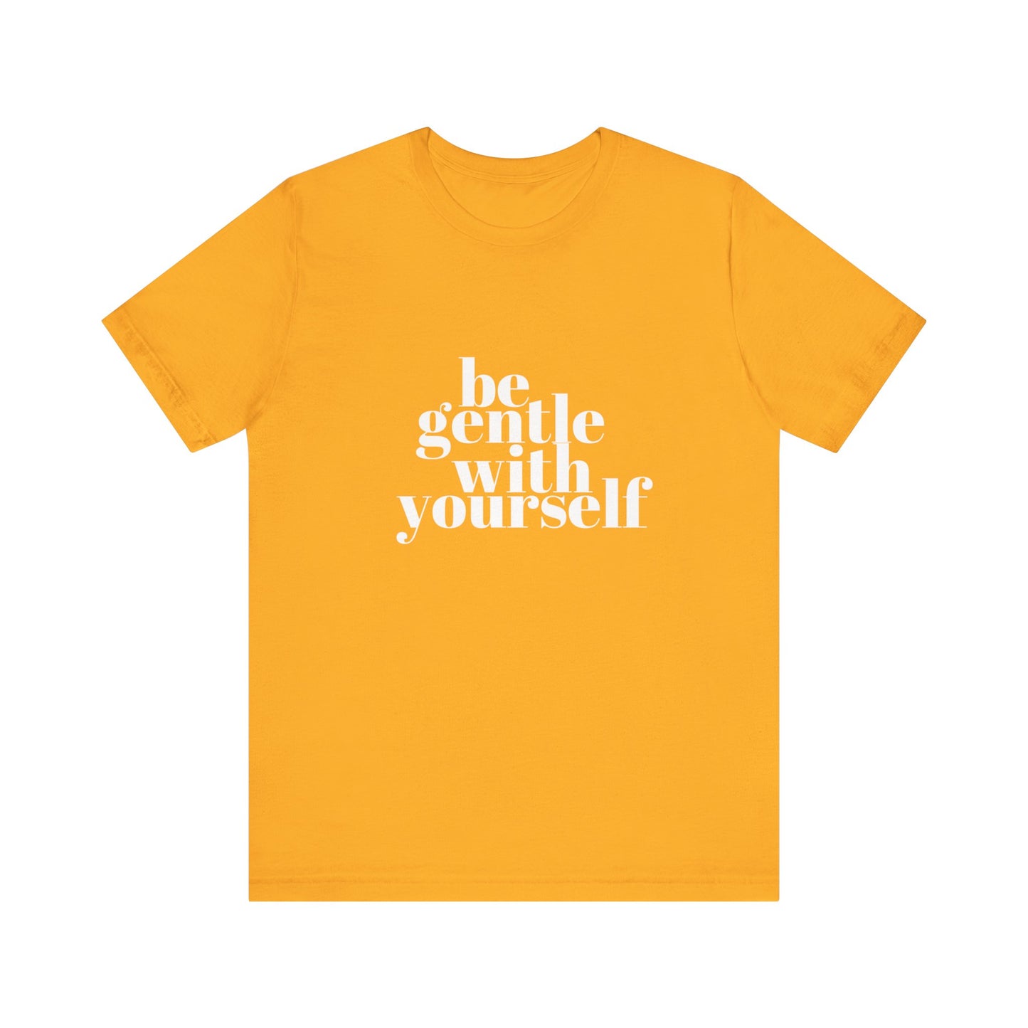 White Be Gentle With Yourself Unisex Jersey Short Sleeve Tee