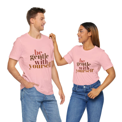 Be Gentle With Yourself Unisex Jersey Short Sleeve Tee