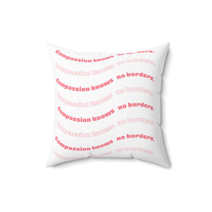 Compassion Has No Borders Pillow