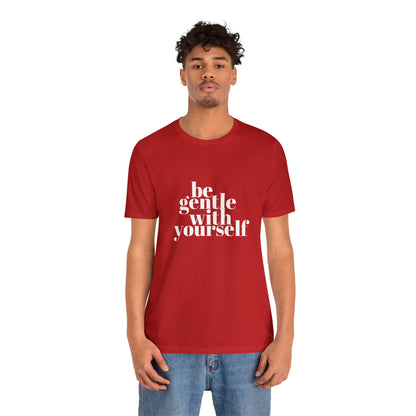 White Be Gentle With Yourself Unisex Jersey Short Sleeve Tee