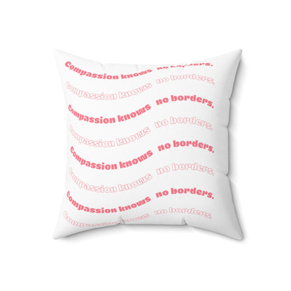 Compassion Has No Borders Pillow