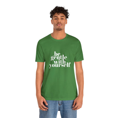 White Be Gentle With Yourself Unisex Jersey Short Sleeve Tee