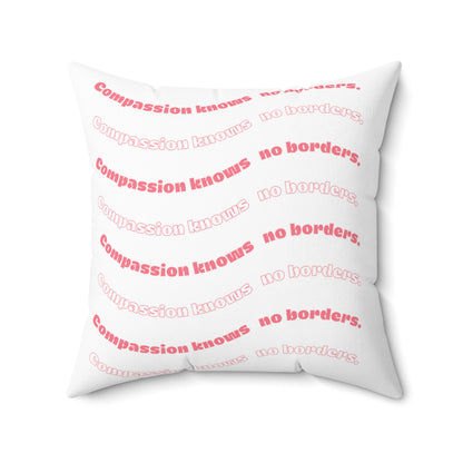 Compassion Has No Borders Pillow