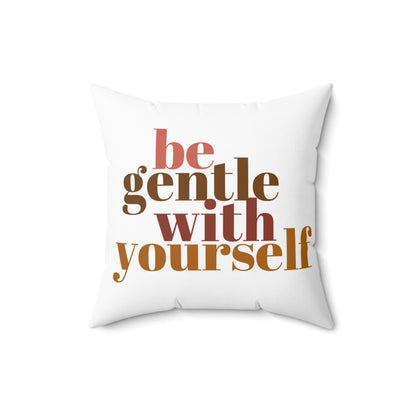 Be Gentle With Yourself Pillow