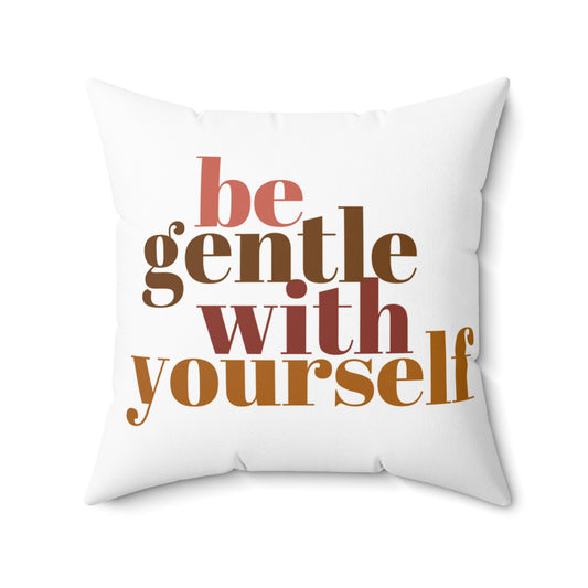 Be Gentle With Yourself Pillow