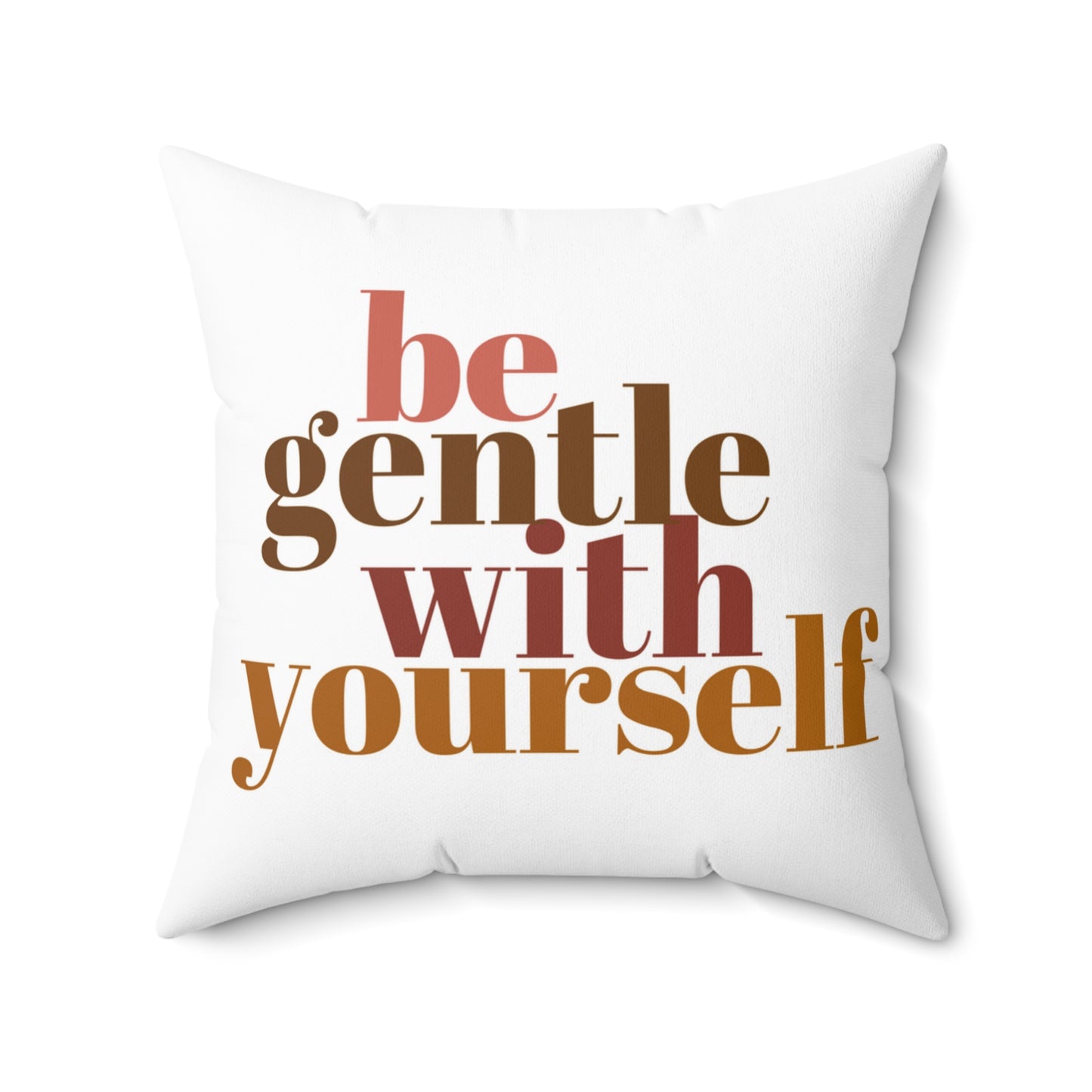 Be Gentle With Yourself Pillow