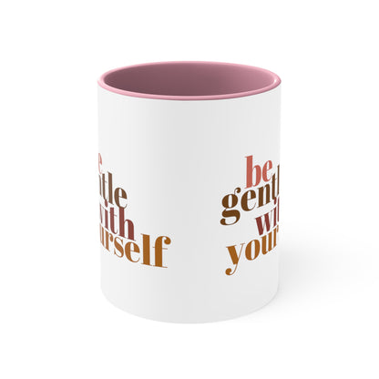 Be Gentle With Yourself Coffee Mug, 11oz