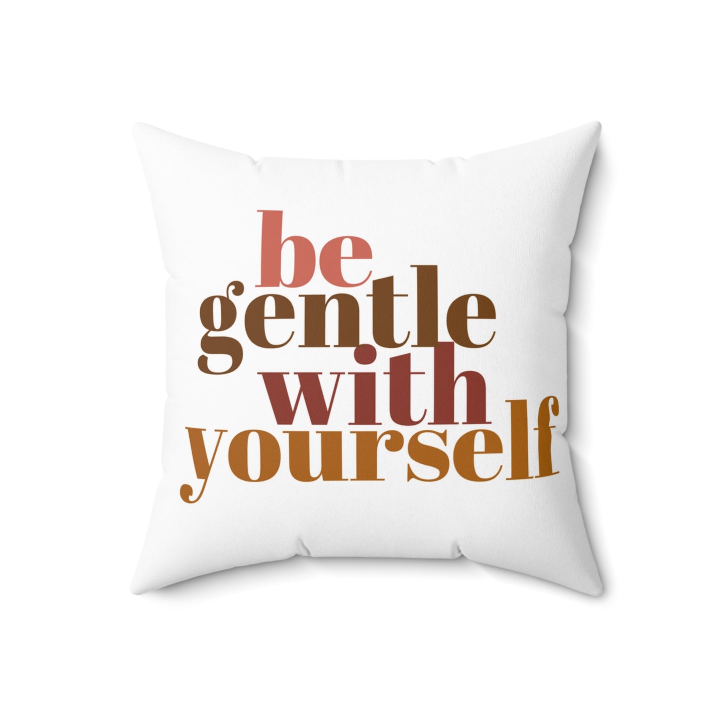 Be Gentle With Yourself Pillow